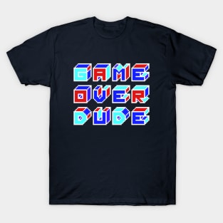 GAME OVER DUDE T-Shirt